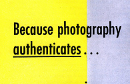 Because photography authenticatesl