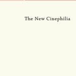 Girish Shambu, «The New Cinephilia»